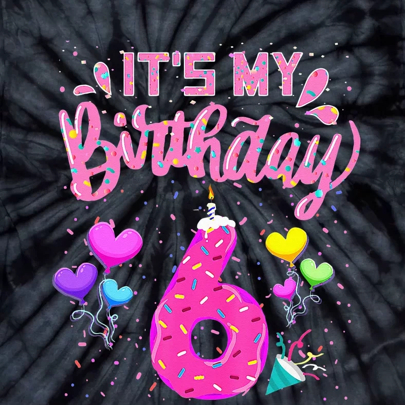 Its My 6th Birthday Doughnut Happy 6 Years Old Girl Kids Tie-Dye T-Shirt