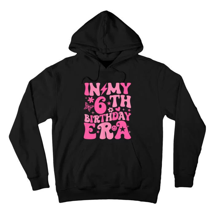 In My 6th Birthday Era Girl 6 Years Birthday Boy Girl Tall Hoodie