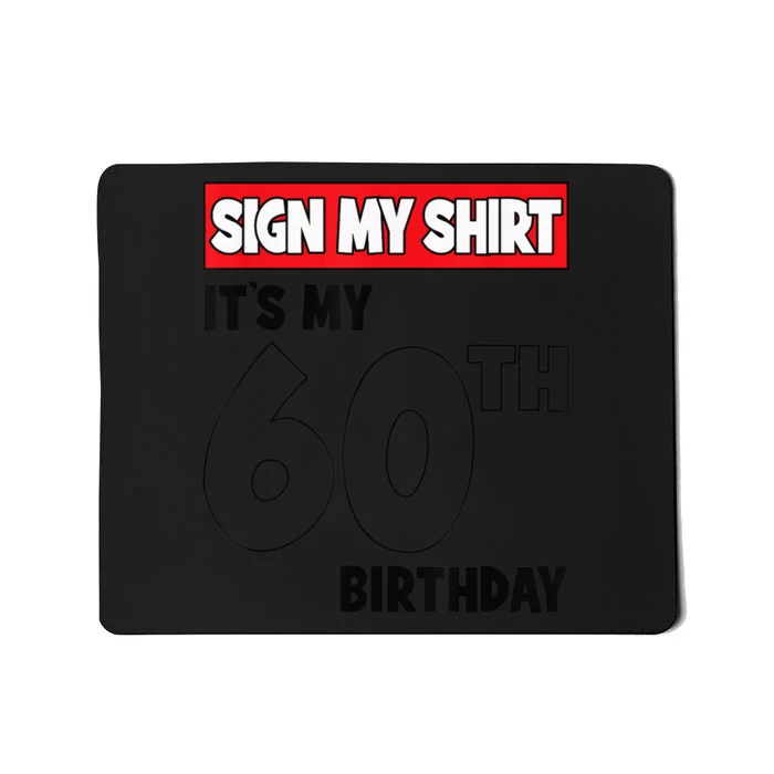 It's My 60th Birthday Party 60 Years Old  Wo Sign My Mousepad