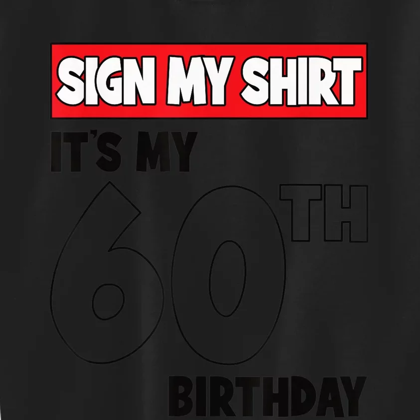 It's My 60th Birthday Party 60 Years Old  Wo Sign My Kids Sweatshirt