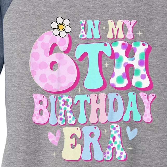 In My 6th Birthday Era Girl Gifts Six Bday 6 Year Old Cute Women's Tri-Blend 3/4-Sleeve Raglan Shirt