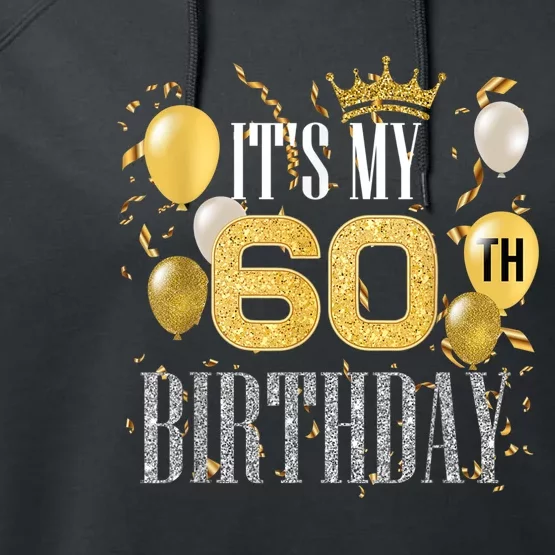 It's My 60th Birthday Cool 60 Years Old Birthday Party Performance Fleece Hoodie