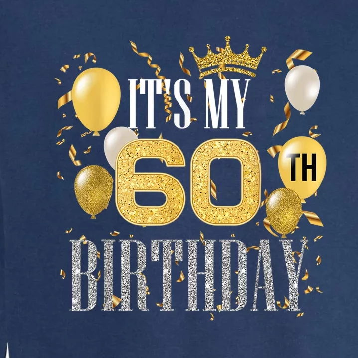 It's My 60th Birthday Cool 60 Years Old Birthday Party Garment-Dyed Sweatshirt