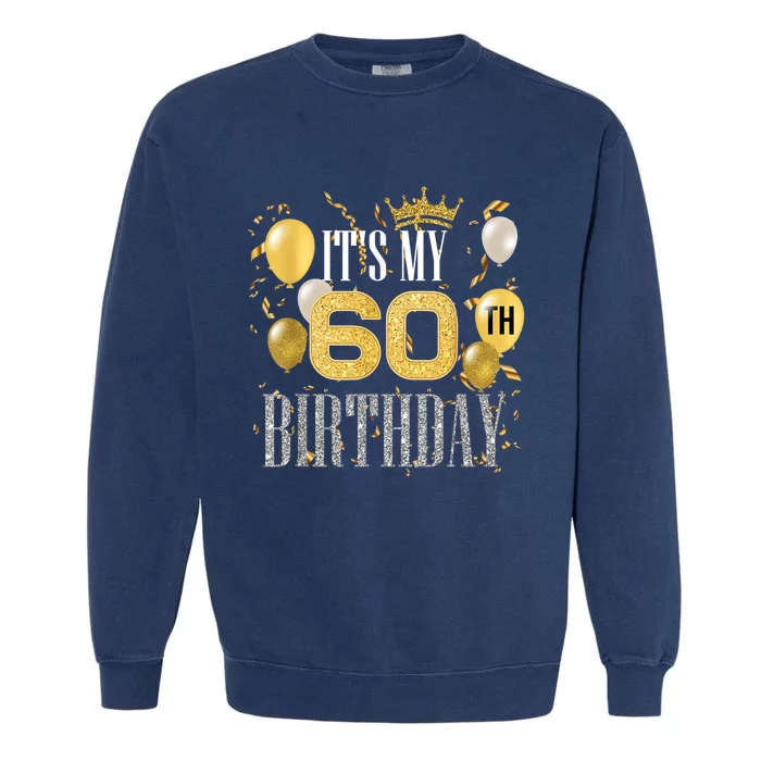 It's My 60th Birthday Cool 60 Years Old Birthday Party Garment-Dyed Sweatshirt