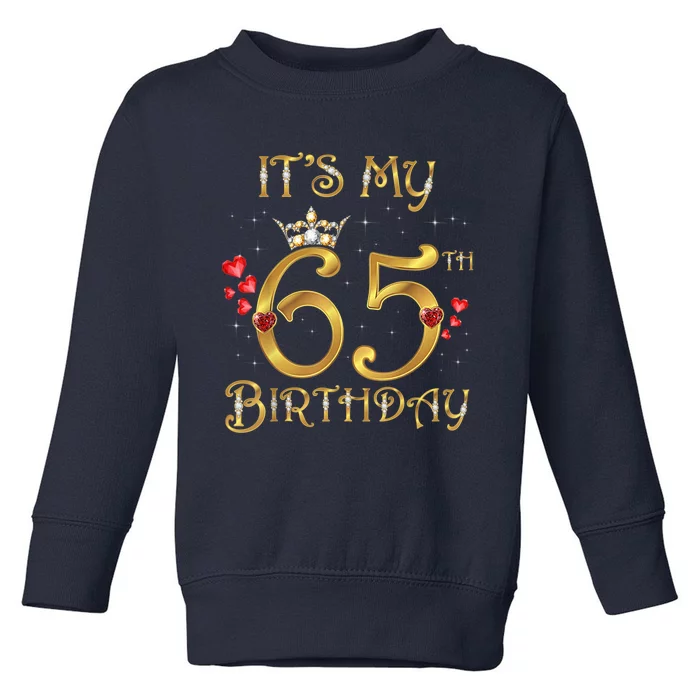 It's My 65th Birthday, 65 Years Old, 65th Birthday Queen Toddler Sweatshirt