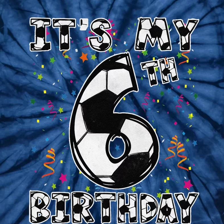 Its My 6th Birthday Soccer Player 6 Bday Party Team Tie-Dye T-Shirt