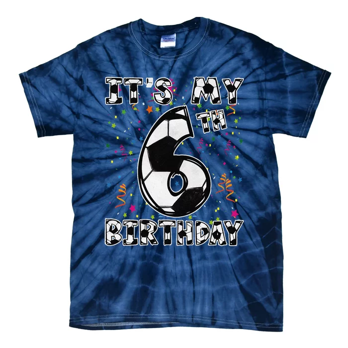 Its My 6th Birthday Soccer Player 6 Bday Party Team Tie-Dye T-Shirt