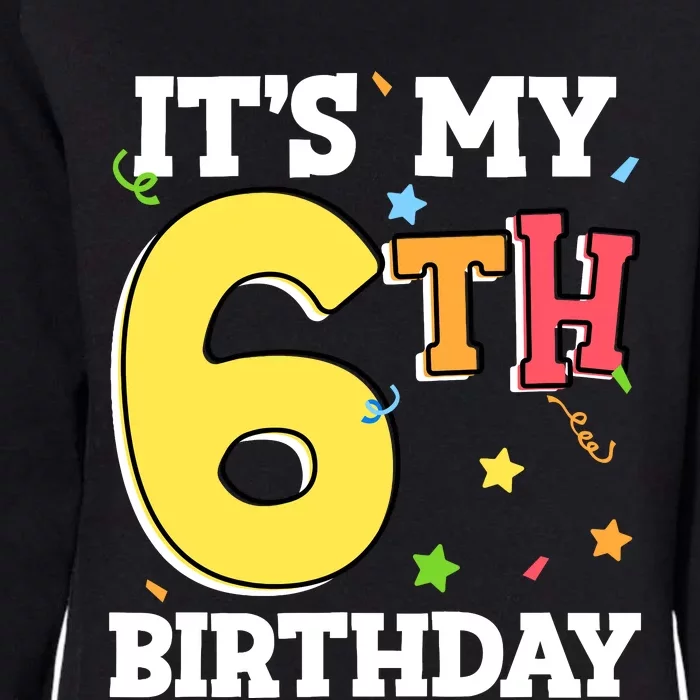 ItS My 6th Birthday 6 Six Happy Birthday Boy Or Girl Womens California Wash Sweatshirt