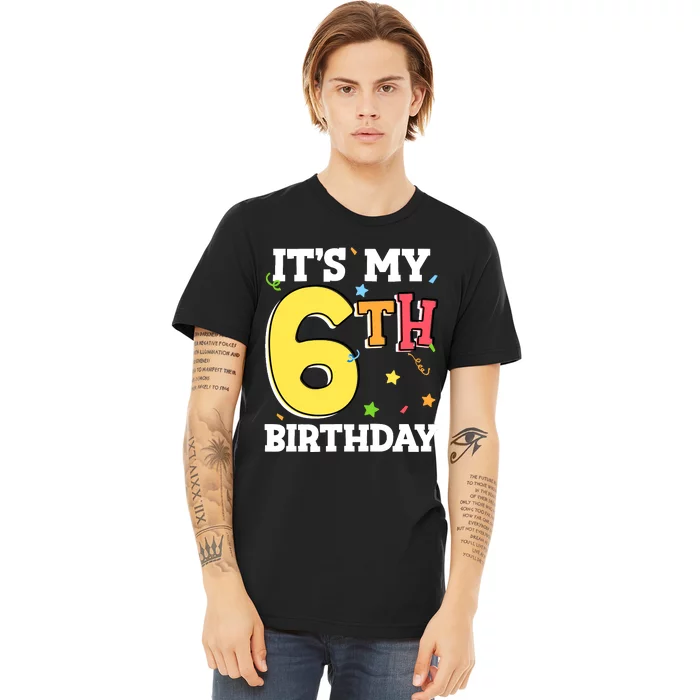 ItS My 6th Birthday 6 Six Happy Birthday Boy Or Girl Premium T-Shirt