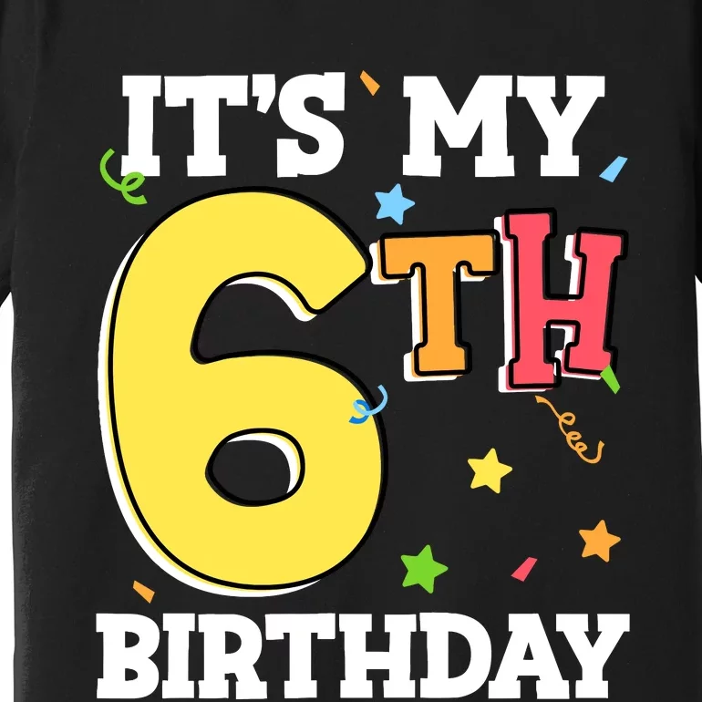 ItS My 6th Birthday 6 Six Happy Birthday Boy Or Girl Premium T-Shirt