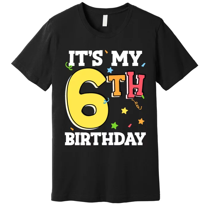 ItS My 6th Birthday 6 Six Happy Birthday Boy Or Girl Premium T-Shirt