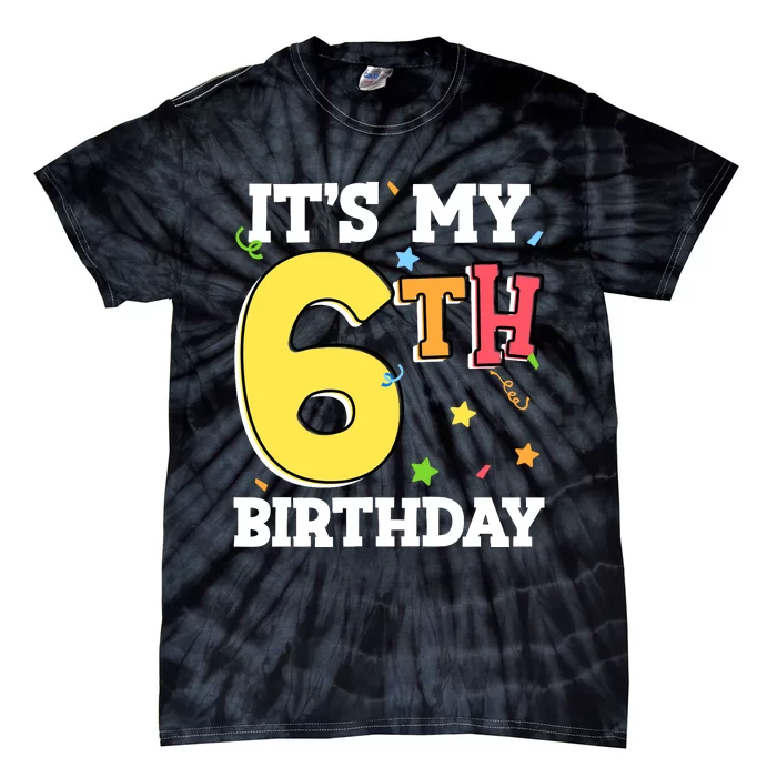 ItS My 6th Birthday 6 Six Happy Birthday Boy Or Girl Tie-Dye T-Shirt