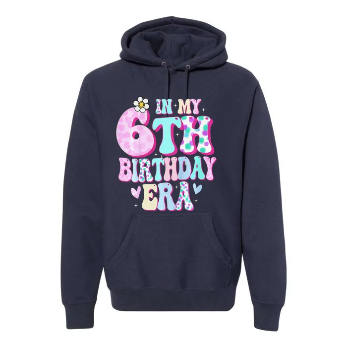 In My 6th Birthday Era Girl Gifts Six Bday 6 Year Old Premium Hoodie