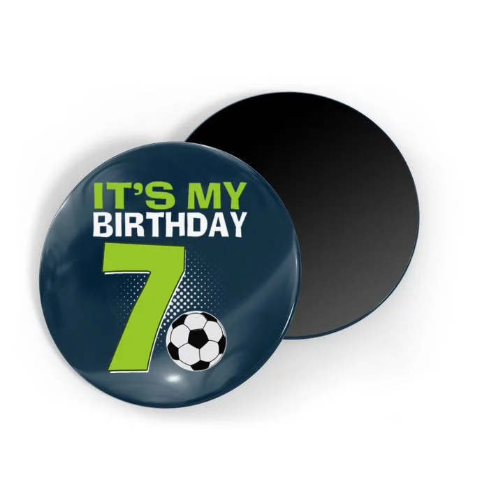 ItS My 7th Birthday Boy Soccer Football 7 Years Old Magnet