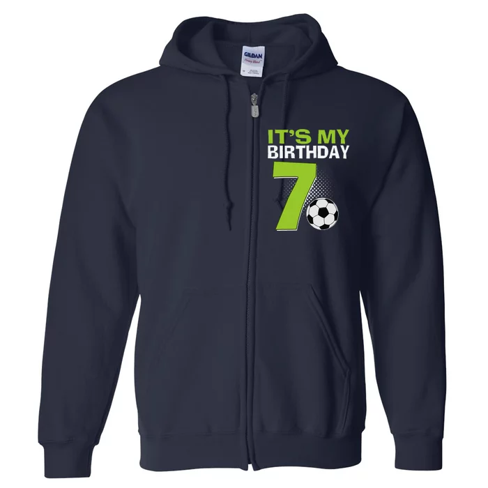 ItS My 7th Birthday Boy Soccer Football 7 Years Old Full Zip Hoodie