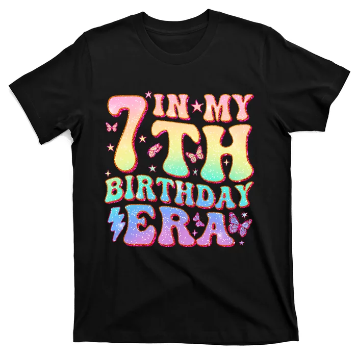 In My 7th Birthday Era Seven Bday 7 Year Old Birthday Girl T-Shirt