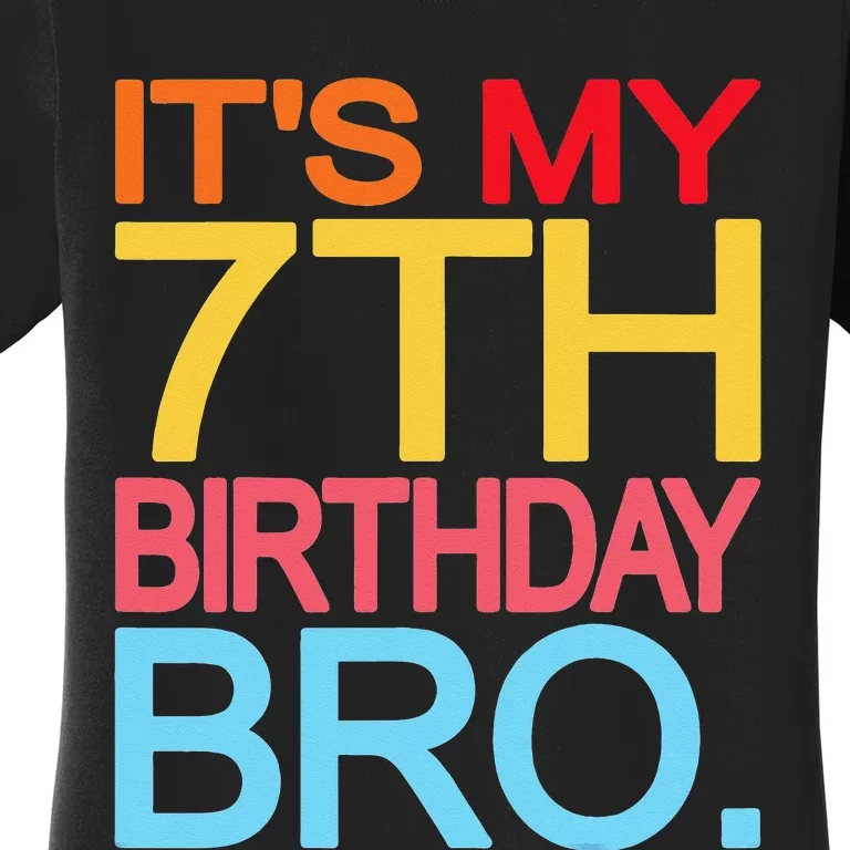 It's My 7th Birthday Bro Funny Birthday Joke Design Women's T-Shirt