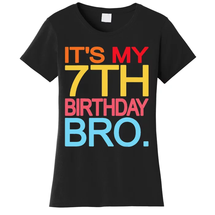 It's My 7th Birthday Bro Funny Birthday Joke Design Women's T-Shirt