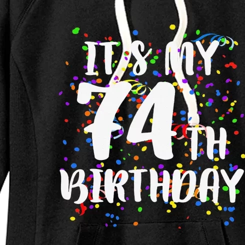 Its My 74th Birthday Happy Birthday Funny Gift Women's Fleece Hoodie