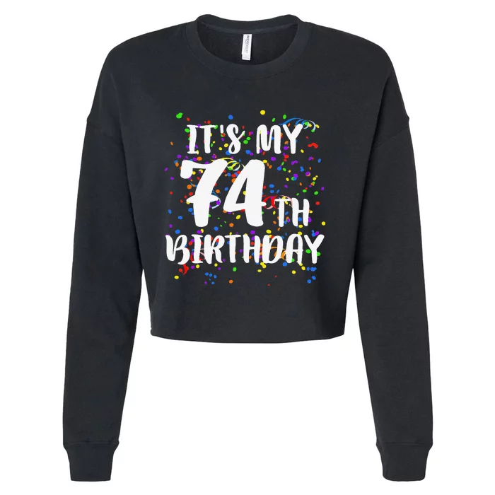 Its My 74th Birthday Happy Birthday Funny Gift Cropped Pullover Crew