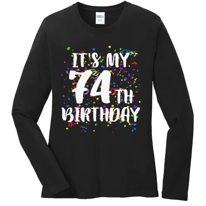 Its My 74th Birthday Happy Birthday Funny Gift Ladies Long Sleeve Shirt