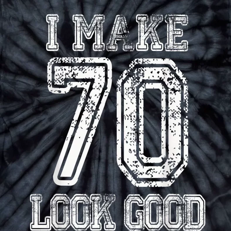 I Make 70 Look Good  70th Birthday Gift For  Wo Tie-Dye T-Shirt