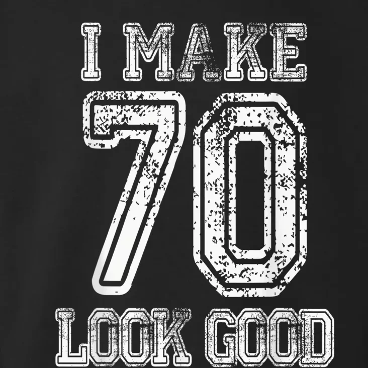 I Make 70 Look Good  70th Birthday Gift For  Wo Toddler Hoodie