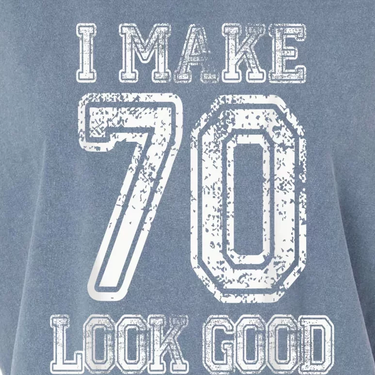 I Make 70 Look Good  70th Birthday Gift For  Wo Garment-Dyed Women's Muscle Tee