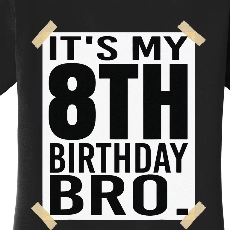 It's My 8th Birthday Bro Eighth Birthday Party Women's T-Shirt