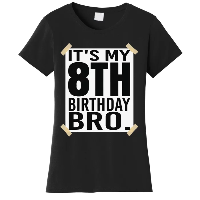 It's My 8th Birthday Bro Eighth Birthday Party Women's T-Shirt