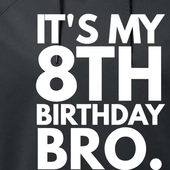 It's My 8th Birthday Bro Eighth Bday Party For Boys TShirt Performance Fleece Hoodie