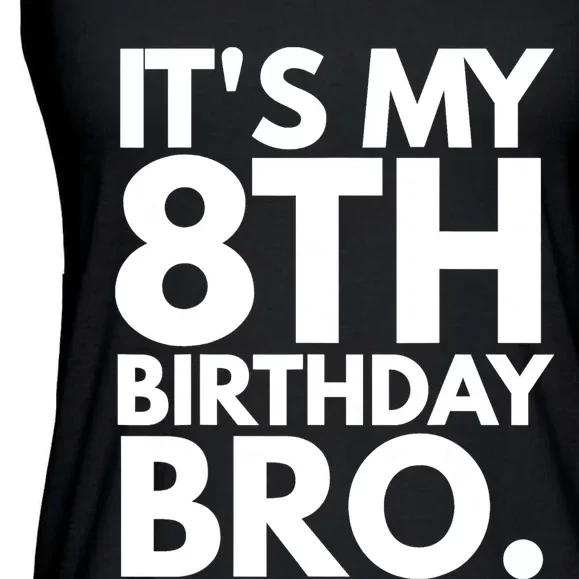 It's My 8th Birthday Bro Eighth Bday Party For Boys TShirt Ladies Essential Flowy Tank