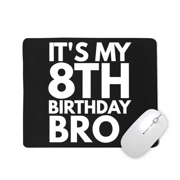 It's My 8th Birthday Bro Eighth Bday Party For Boys TShirt Mousepad