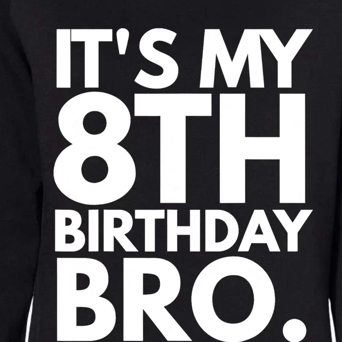 It's My 8th Birthday Bro Eighth Bday Party For Boys TShirt Womens California Wash Sweatshirt