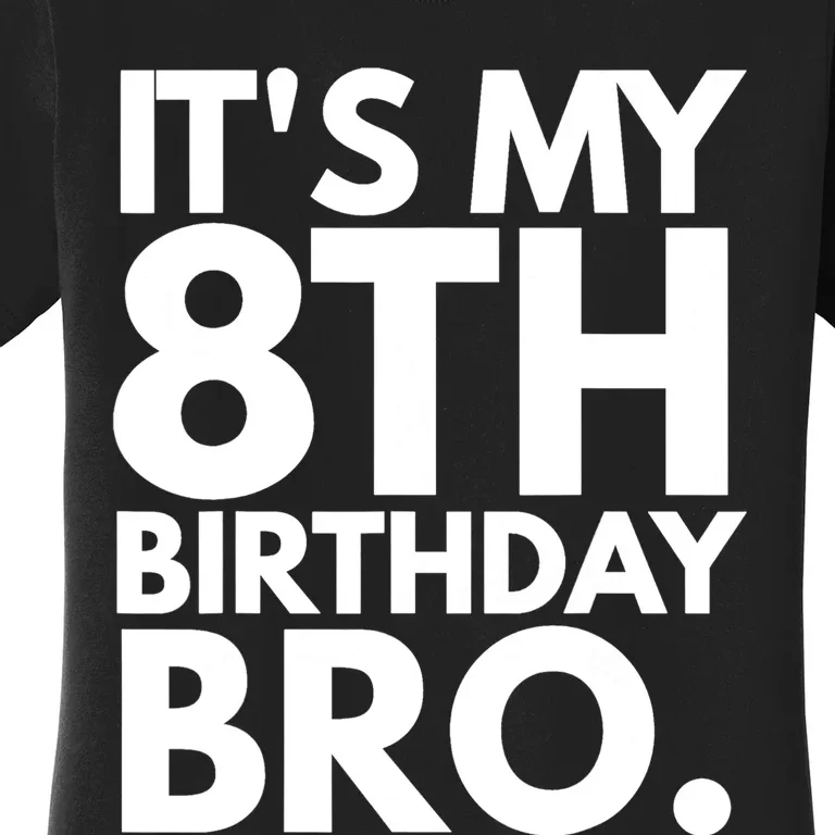 It's My 8th Birthday Bro Eighth Bday Party For Boys TShirt Women's T-Shirt