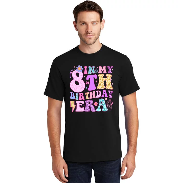 In My 8th Birthday Era Eight Bday 8 Year Old Birthday Girl Tall T-Shirt