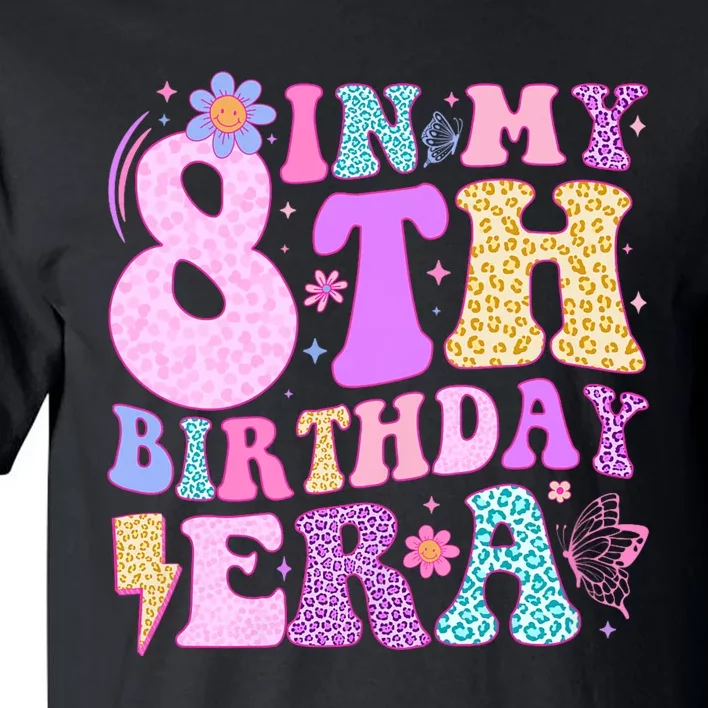 In My 8th Birthday Era Eight Bday 8 Year Old Birthday Girl Tall T-Shirt