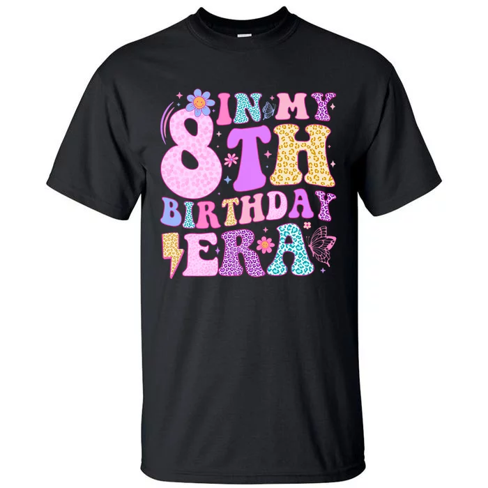 In My 8th Birthday Era Eight Bday 8 Year Old Birthday Girl Tall T-Shirt