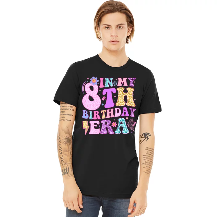 In My 8th Birthday Era Eight Bday 8 Year Old Birthday Girl Premium T-Shirt