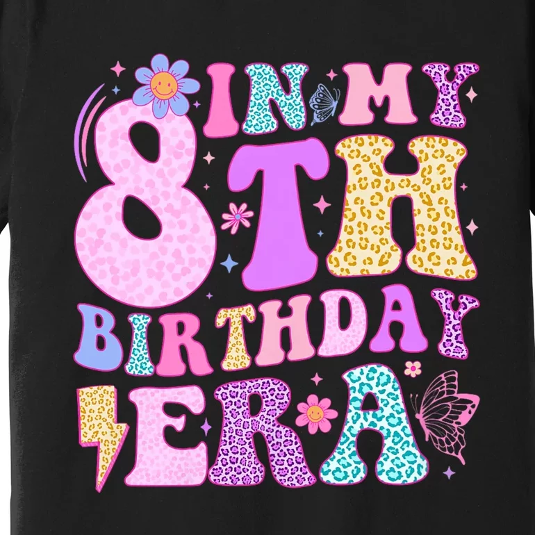 In My 8th Birthday Era Eight Bday 8 Year Old Birthday Girl Premium T-Shirt