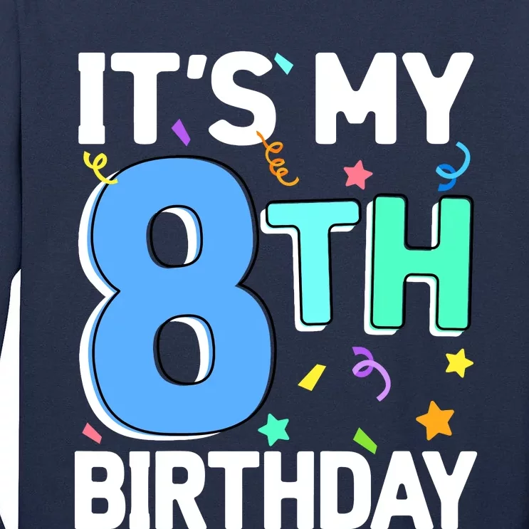 ItS My 8th Birthday 8 Eight Happy Birthday Boy Or Girl Tall Long Sleeve T-Shirt