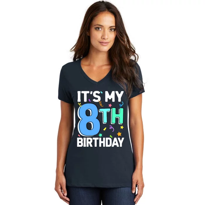 ItS My 8th Birthday 8 Eight Happy Birthday Boy Or Girl Women's V-Neck T-Shirt