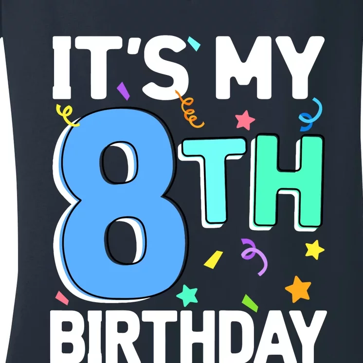 ItS My 8th Birthday 8 Eight Happy Birthday Boy Or Girl Women's V-Neck T-Shirt