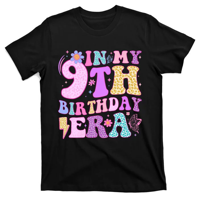 In My 9th Birthday Era Nine Bday 9 Year Old Birthday Girl T-Shirt