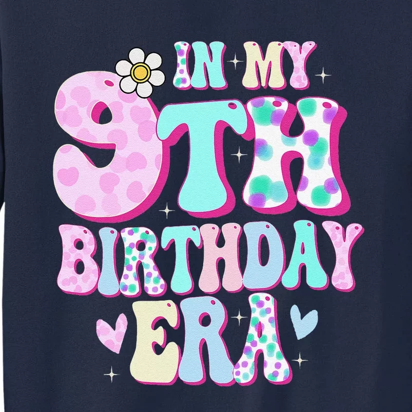 In My 9th Birthday Era Girl Gifts Nine Bday 9 Year Old Tall Sweatshirt