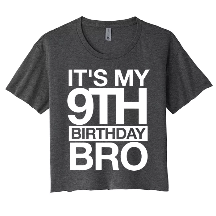 Its My 9th Birthday Bro 9th Birthday Women's Crop Top Tee