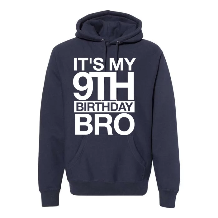 Its My 9th Birthday Bro 9th Birthday Premium Hoodie