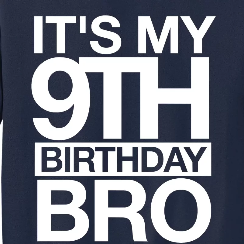 Its My 9th Birthday Bro 9th Birthday Tall Sweatshirt