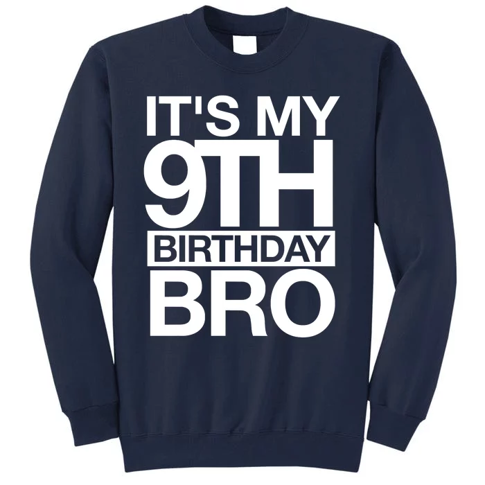 Its My 9th Birthday Bro 9th Birthday Tall Sweatshirt