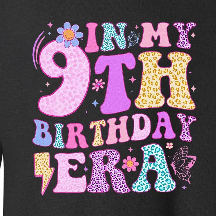 In My 9th Birthday Era Nine Bday 9 Year Old Birthday Girl Toddler Sweatshirt